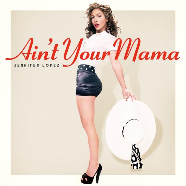 jennifer lopez single aint your mama