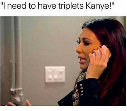 Beyonce Twins Meme kim wants triplets